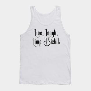 Live Laugh Limp Bizkit Tank Top